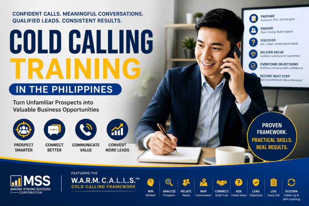 Cold Calling Training in the Philippines featuring a Filipino sales professional contacting[object Object] prospects, building rapport, uncovering needs, communicating value, handling objections, and converting conversations into qualified leads using the MSS W.A.R.M. C.A.L.L.S. Framework